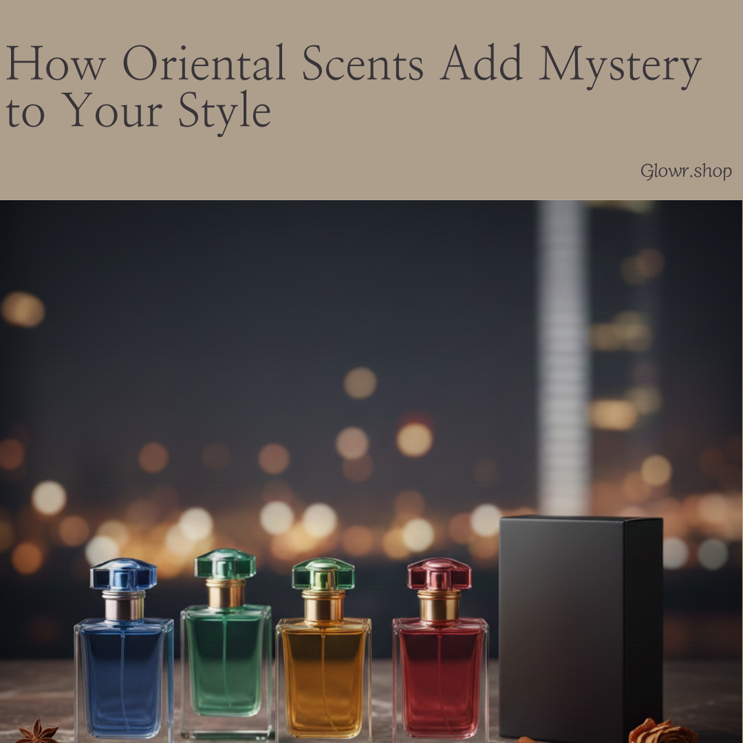 How Oriental Scents Add Mystery to Your Style