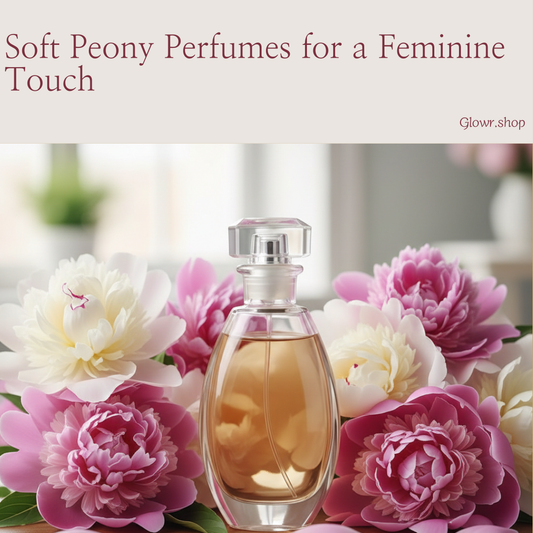 Soft Peony Perfumes for a Feminine Touch